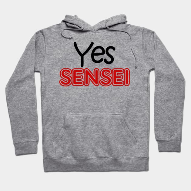 yes sensei Hoodie by sarahnash